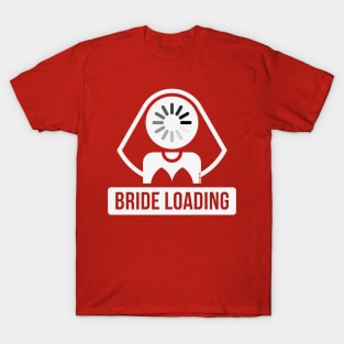 Bride Loading (Hen Night / Bachelorette Party / White) T-Shirt